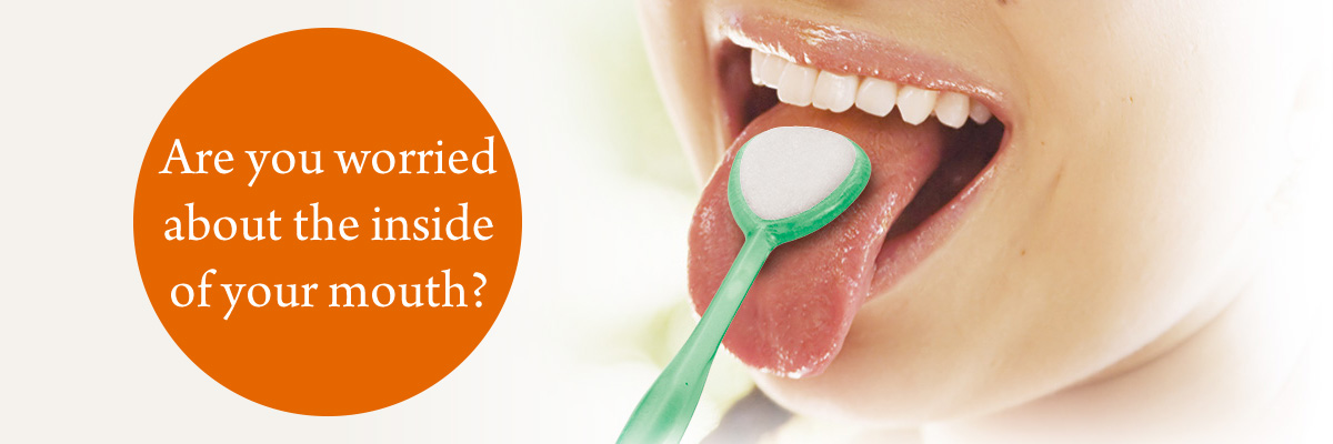 Are you worried about the inside of your mouth?